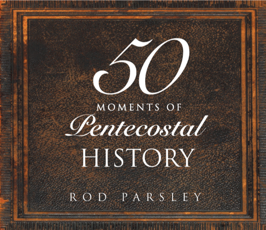 50 Moments of Pentecostal History